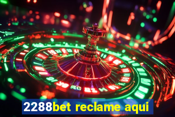 2288bet reclame aqui